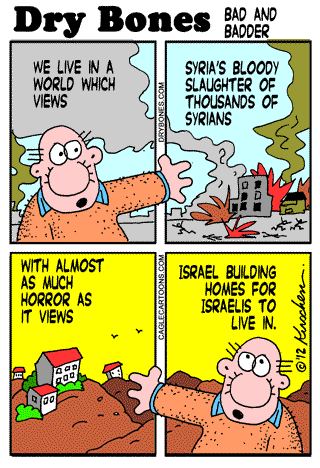 Dry Bones cartoon:Syria,  Israel,  Settlements, bombing, Arab Spring, Assad, U.N., Double Standard,  