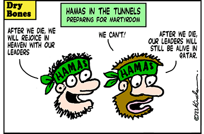 Dry Bones cartoon,Qatar, Islamism,Iran,Gaza,Israel,Martyr, Hostages,Oct7,Pogrom,War,IDF, Hamas,Tunnels, 
